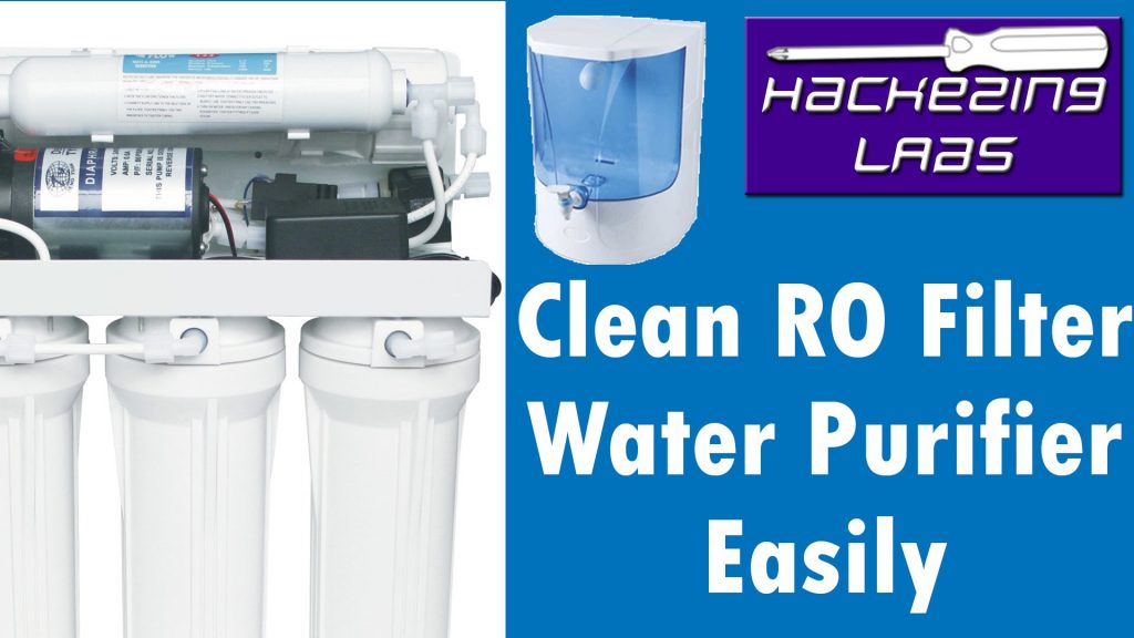 How to clean Water purifier easily ? DIY Tutorial | Hackezing